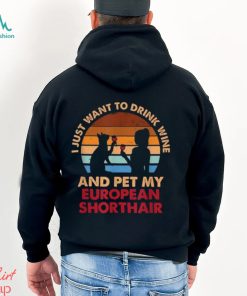 Drink Wine And Pet My European Shorthair Cat^Fun Shirt